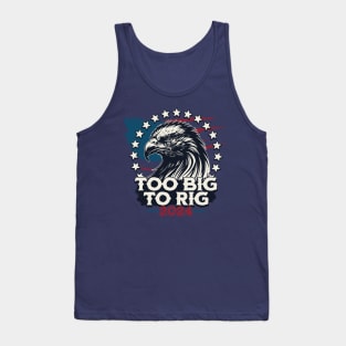 Too Big To Rig 2024 US Presidential Election Vote Tank Top